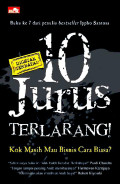 10 Jurus Terlarang! Kok Masih Mau Bisnis Cara Biasa?