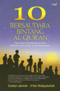 10 Bersaudara Bintang Al Qur'an : kisah nyata mebesarkan anak menjadi hafiz alqur'an dan berprestasi