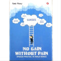 No Gain Without Pain : Pengen Prestasi, Ya Kerja Keras