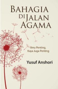 Bahagia Dijalan Aagama : Ilmu penting, kaya juga penting