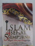 Islam 4 Sehat 5 Sempurna : Menjadi islam yang sesungguhnya