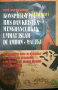 Konspirasi Politik Rms dan Kristen Menghancurkan Ummat Islam di Ambon-Maluku