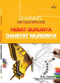 Learning Metamorphosis: Hebat gurunya dahsyat muridnya