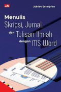 Menulis Skripsi, Jurnal, dan Tulisan Ilmiah dengan Ms. Word