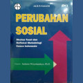 Perubahan Sosial : Sketsa Teori Refleksi Metodologi Kasus Indonesia