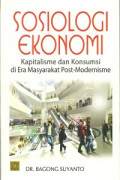 Sosiologi Ekonomi : Kapitalisme dan konsumsi di era masyarakat post-modernisme