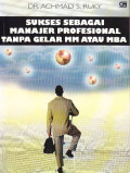 Sukses sebagai Manajer Profesional Tanpa Gelar MM atau MBA
