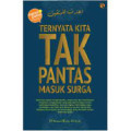 Ternyata Kita Tak Pantas Masuk Surga