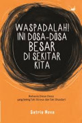Waspadalah! Ini Dosa-dosa Besar di Sekitar Kita