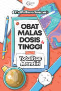 Obat Malas Dosis Tinggi 4: Totalitas mandiri