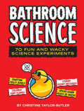 Bathroom Science : 70 fun and wacky science experiments