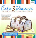 Cake 3 Dimensi : Mudah & praktis membuat cake aneka bentuk