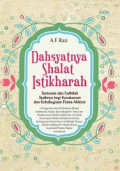 Dahsyatnya Shalat Istikharah : Tuntunan dan fadhilah ajaibnya bagi kesuksesan dan kebahagiaan dunia akhirat
