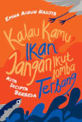 Kalau Kamu Ikan Jangan Ikut Lomba Terbang: Kita dicipta berbeda