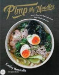 Pimp My Noodles: turn instant noodles& ramen into fabulous feasts!
