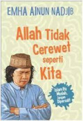Allah Tidak Cerewet seperti Kita: islam itu mudah, jangan dipersulit