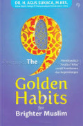 The 9 Golden Habits for Brigther Muslim : Membiasakan amalan hebat untuk kesuksesan dan kegemilangan