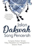 Jalan Dakwah Sang Pencerah : Kumpulan kultum tematis paling menyentuh dan menggetarkan setahun penuh