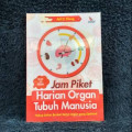 Jam Piket Harian Organ Tubuh Manusia : Hidup sehat berkat kerja organ yang optimal