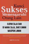 Kunci Sukses Memengaruhi Orang Lain : Kapan saja, dimana saja, baik kawan maupun lawan
