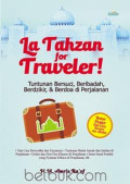 La Tahzan for Traveler! : Tuntunan bersuci, beribadah, berdzikir & berdoa diperjalanan