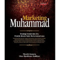 Marketing Muhammad Saw. : Strategi andalan dan jitu praktik bisnis nabi muhammad saw.