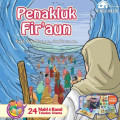 Penakluk Fir'aun: Kisah nabi musa a.s., dan harun a.s.