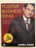 Positive Business Ideas : Proven, practical and easy to apply ideas to improve your performance