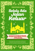 Selalu Ada Jalan Keluar : Kumpulan doa terlengkap dan mustajab penangkal segala musibah, bencana, dan masalah hidup