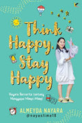 Think Happy Stay Happy : Nayara bercerita tentang menggapai mimpi
